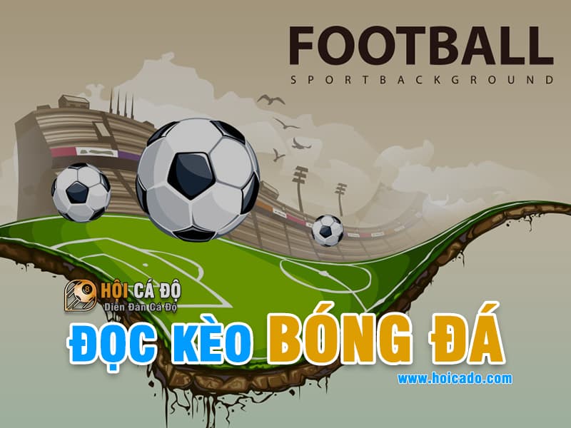 Cách Đọc Kèo Bóng Đá dễ hiểu nhất cho Người Mới