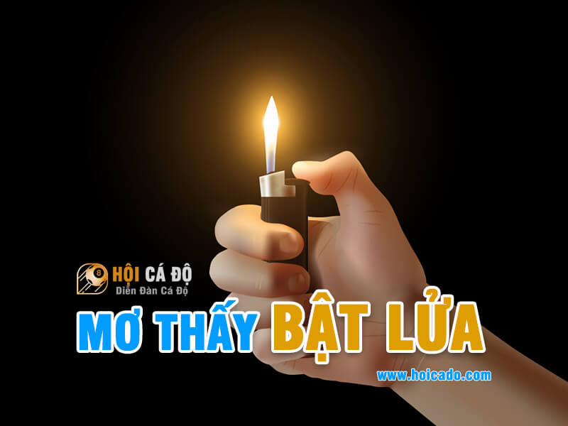Giải mã giấc mơ thấy bật lửa chính xác