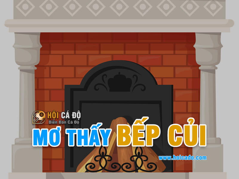 Ngủ mơ thấy bếp củi đánh con gì ?