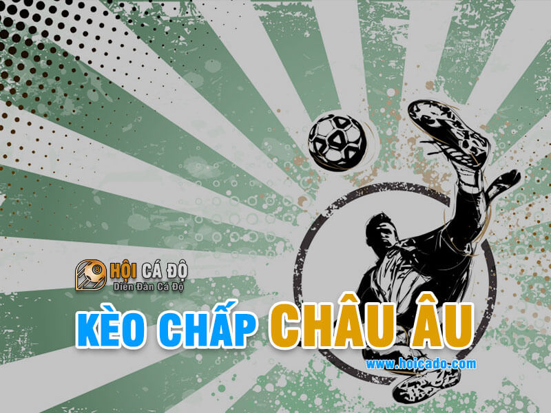 Kèo Châu Âu - Kèo 1x2 đơn giản dễ chơi