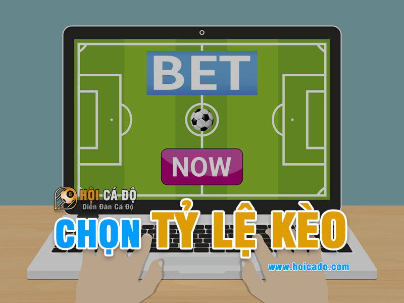 Kinh nghiệm chọn tỷ lệ kèo bóng đá
